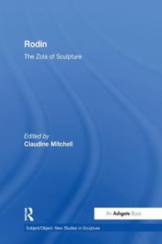 Rodin: The Zola of Sculpture (Subject/Object--New Studies in Sculpture)