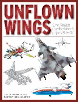 Hardcover Unflown Wings: Soviet/Russian Unrealized Aircraft Projects 1925-2010 Book
