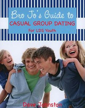 Paperback Bro Jo's Guide to Casual Group Dating: For LDS Youth Book