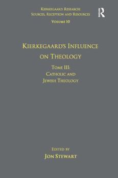 Hardcover Volume 10, Tome III: Kierkegaard's Influence on Theology: Catholic and Jewish Theology Book