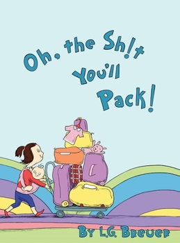 Hardcover Oh, The Sh!t You'll Pack! Book