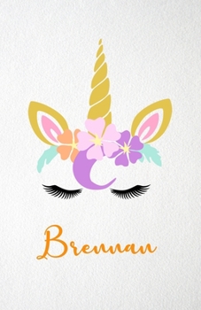 Paperback Brennan A5 Lined Notebook 110 Pages: Funny Blank Journal For Lovely Magical Unicorn Face Dream Family First Name Middle Last Surname. Unique Student T Book