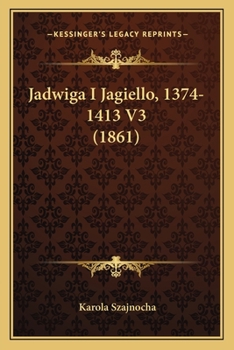 Paperback Jadwiga I Jagiello, 1374-1413 V3 (1861) [Polish] Book