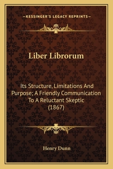 Paperback Liber Librorum: Its Structure, Limitations And Purpose; A Friendly Communication To A Reluctant Skeptic (1867) Book