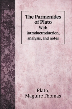 Hardcover The Parmenides of Plato: With introductroduction, analysis, and notes [Greek, Ancient (To 1453)] Book