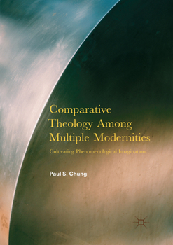 Paperback Comparative Theology Among Multiple Modernities: Cultivating Phenomenological Imagination Book
