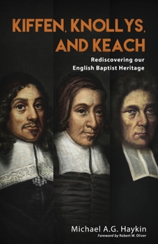Paperback Kiffen, Knollys, and Keach: Rediscovering our English Baptist Heritage Book