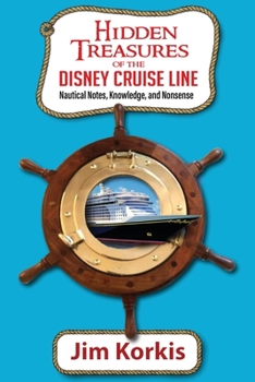 Paperback Hidden Treasures of the Disney Cruise Line: Nautical Notes, Knowledge, and Nonsense Book