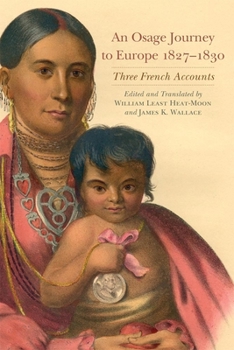 An Osage Journey to Europe, 1827-1830: Three French Accounts - Book  of the American Exploration and Travel Series