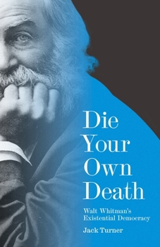 Hardcover Die Your Own Death: Walt Whitman's Existential Democracy Book