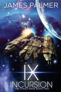Ix Incursion: The Chaos Wave Book 2 - Book #2 of the Chaos Wave