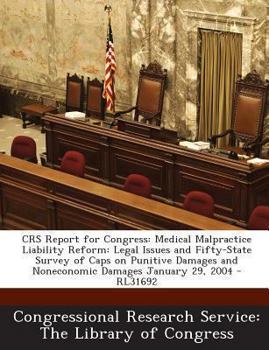 Paperback Crs Report for Congress: Medical Malpractice Liability Reform: Legal Issues and Fifty-State Survey of Caps on Punitive Damages and Noneconomic Damages Book