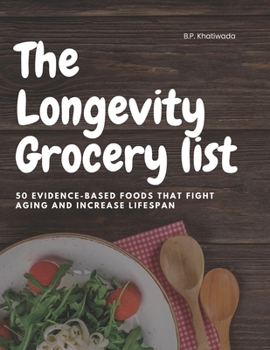 Paperback The Longevity Grocery list: 50 Evidence-Based Foods to Boost Energy, Brain Power & Lifespan Book