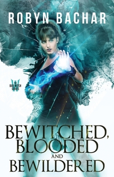 Bewitched, Blooded and Bewildered - Book #3 of the Bad Witch