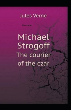 Paperback Michael Strogoff, or The Courier of the Czar Illustrated Book