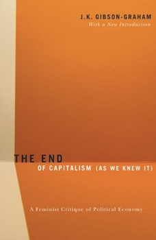 Paperback The End Of Capitalism (As We Knew It): A Feminist Critique of Political Economy Book