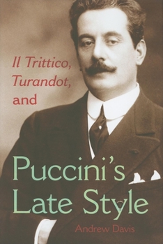 Hardcover Il Trittico, Turandot, and Puccini's Late Style Book