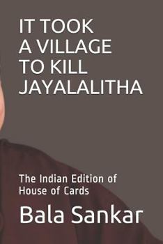 It Took a Village to Kill Jayalalitha: The Indian Edition of House of Cards