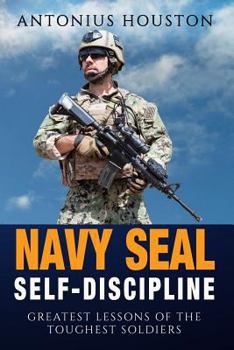 Paperback Navy Seal: Self Discipline: Greatest Lessons of The Toughest Soldiers Book