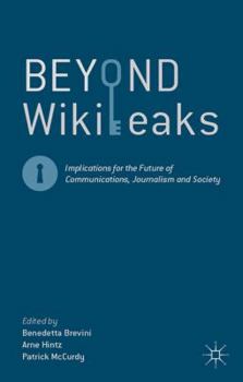 Paperback Beyond Wikileaks: Implications for the Future of Communications, Journalism and Society Book