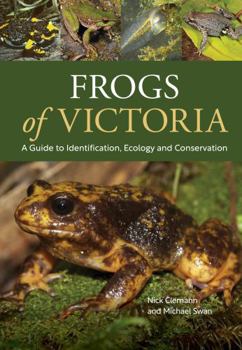 Paperback Frogs of Victoria: A Guide to Identification, Ecology and Conservation Book