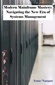 Paperback Modern Mainframe Mastery: Navigating the New Era of Systems Management Book