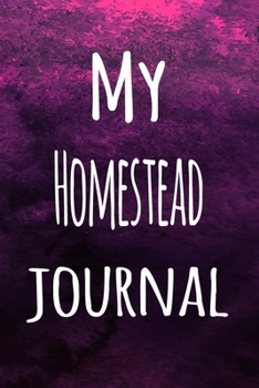 Paperback My Homestead Journal: The perfect way to record your hobby - 6x9 119 page lined journal! Book