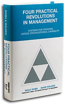 Hardcover Four Practical Revolutions in Management: Systems for Creating Unique Organizational Capability Book