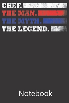 Chef. The Man. The Myth. The Legend.: Blank Lined Notebook Funny Birthday Gifts,To Do Lists, Notepad, Christmas Halloween Gift