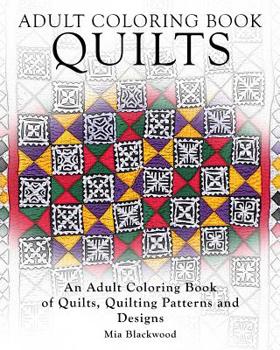 Paperback Adult Coloring Books Quilts: An Adult Coloring Book of Quilts, Quilting Patterns and Designs Book