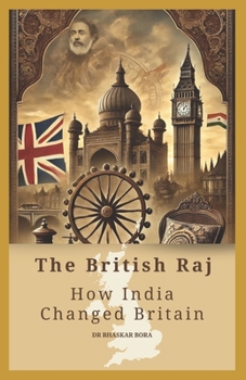 Paperback The British Raj: How India Changed Britain Book