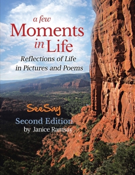 Paperback A Few Moments in Life: Reflections of Life in Pictures and Poems: Second Edition Book