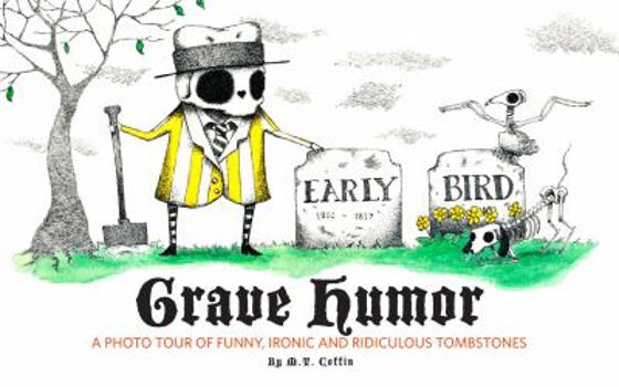 Paperback Grave Humor: Funny, Ironic, and Ridiculous Tombstones Book