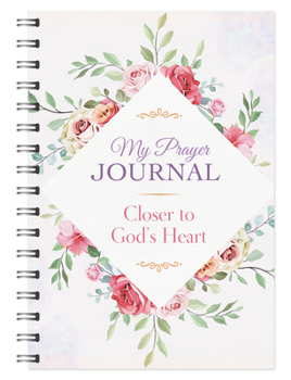 Spiral-bound My Prayer Journal: Closer to God's Heart Book