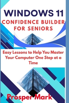 Paperback Windows 11 Confidence Builder for Seniors: Easy Lessons to Help You Master Your Computer One Step at a Time Book