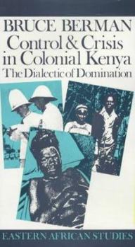 Paperback Control and Crisis in Colonial Kenya: The Dialectic of Domination (Eastern African Studies) Book