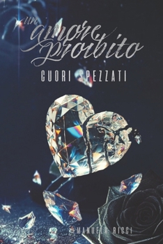 Un Amore Proibito: Cuori Spezzati (The Forbidden Series) (Italian Edition) - Book #1 of the Prohibited
