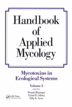 Hardcover Handbook of Applied Mycology: Volume 5: Mycotoxins in Ecological Systems Book