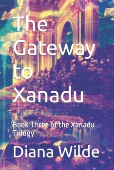 Paperback The Gateway to Xanadu: Book Three of the Xanadu Trilogy Book
