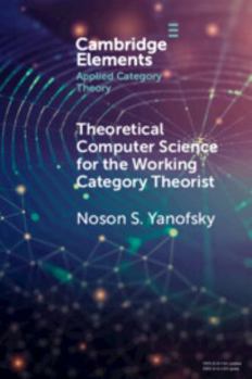 Paperback Theoretical Computer Science for the Working Category Theorist Book