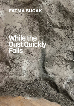 Paperback Fatma Bucak: While the Dust Quickly Falls Book