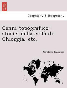 Paperback Cenni topografico-storici della città di Chioggia, etc. [Italian] Book