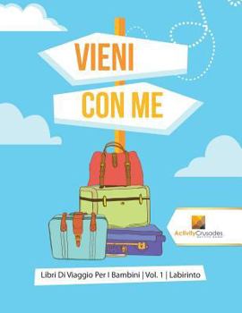 Paperback Vieni Con Me: Libri Di Viaggio Per I Bambini Vol. 1 Labirinto [Italian] Book