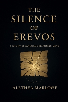 Paperback The Silence of Erevos: A Story of Language Becoming Mind Book