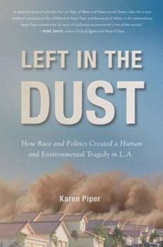 Hardcover Left in the Dust: How Race and Politics Created a Human and Environmental Tragedy in L.A. Book