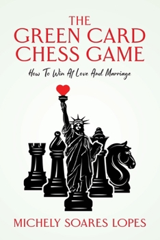 Paperback The Green Card Chess Game: How To Win At Love And Marriage Book