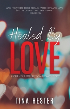 Paperback Healed by Love: A Journey into Freedom from the Past Book