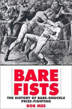 Hardcover Bare Fists: The History of Bare-Knuckle Prize-Fighting Book
