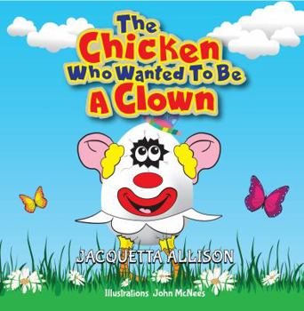 Paperback The Chicken Who Wanted to be a Clown Book