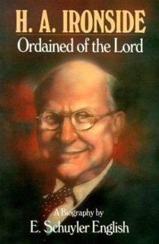 Paperback H A Ironside: Ordained Of The Lord Book